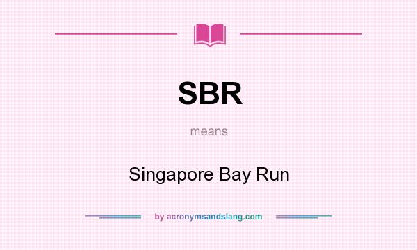 What does SBR mean? It stands for Singapore Bay Run