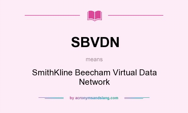 What does SBVDN mean? It stands for SmithKline Beecham Virtual Data Network