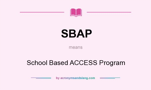 What does SBAP mean? It stands for School Based ACCESS Program