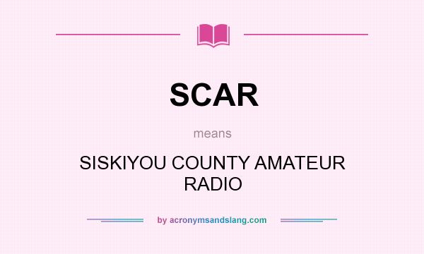 What does SCAR mean? It stands for SISKIYOU COUNTY AMATEUR RADIO