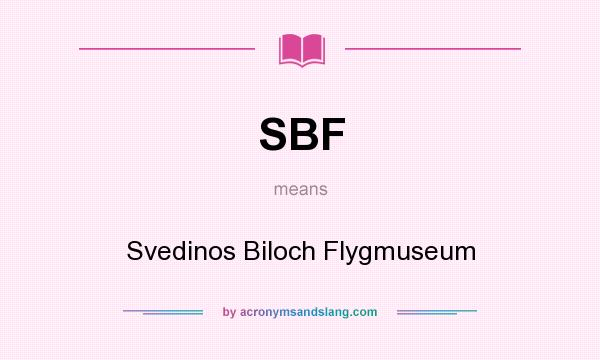 What does SBF mean? It stands for Svedinos Biloch Flygmuseum
