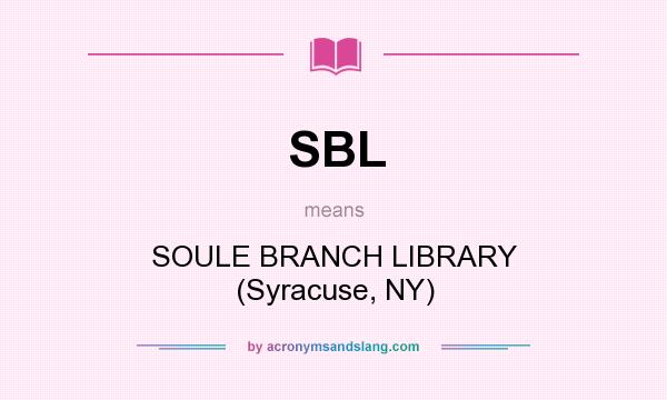 What does SBL mean? It stands for SOULE BRANCH LIBRARY (Syracuse, NY)