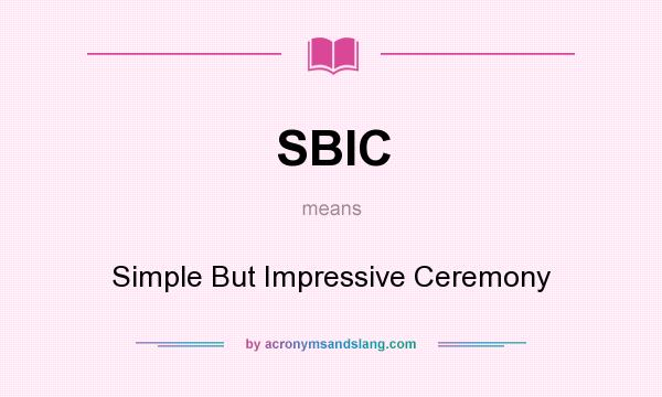 What does SBIC mean? It stands for Simple But Impressive Ceremony