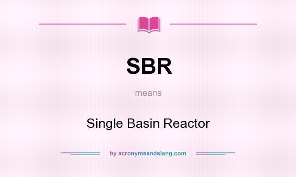 What does SBR mean? It stands for Single Basin Reactor