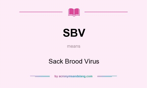 What does SBV mean? It stands for Sack Brood Virus