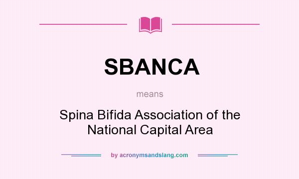 What does SBANCA mean? It stands for Spina Bifida Association of the National Capital Area