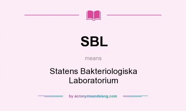 What does SBL mean? It stands for Statens Bakteriologiska Laboratorium