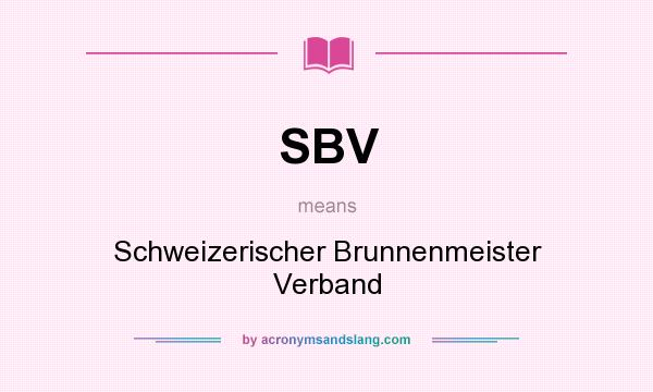 What does SBV mean? It stands for Schweizerischer Brunnenmeister Verband