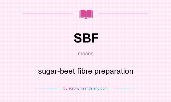 What does SBF mean? It stands for sugar-beet fibre preparation