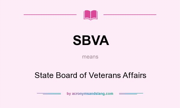 What does SBVA mean? It stands for State Board of Veterans Affairs