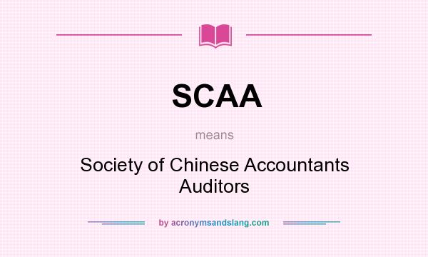 What does SCAA mean? It stands for Society of Chinese Accountants Auditors