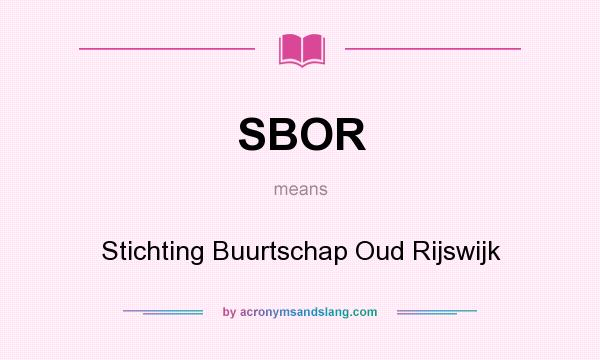 What does SBOR mean? It stands for Stichting Buurtschap Oud Rijswijk