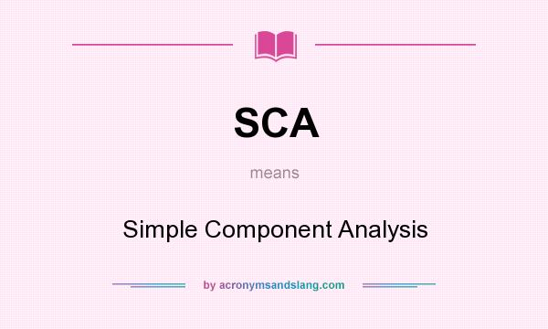 What does SCA mean? It stands for Simple Component Analysis