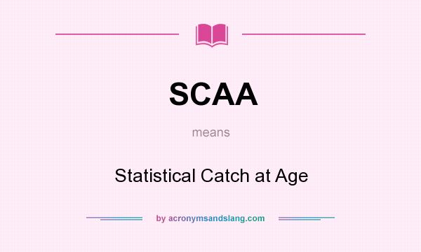 What does SCAA mean? It stands for Statistical Catch at Age