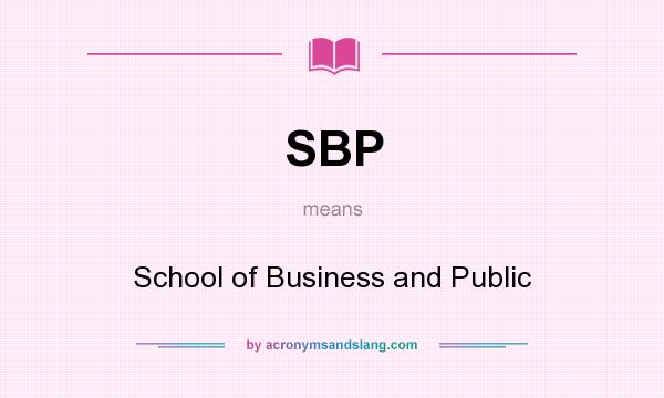 What does SBP mean? It stands for School of Business and Public