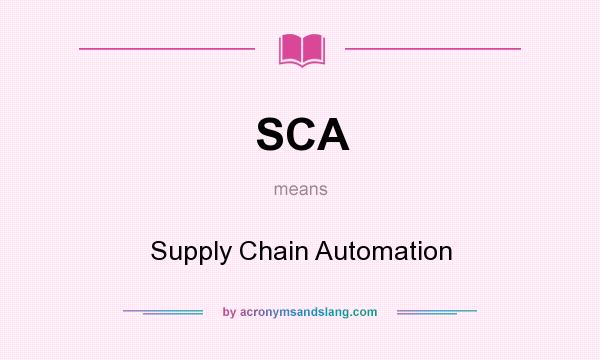 What does SCA mean? It stands for Supply Chain Automation