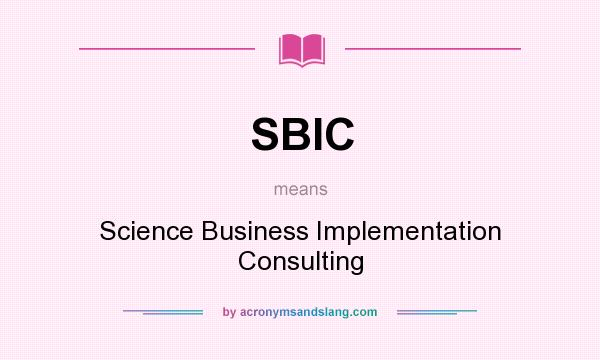 What does SBIC mean? It stands for Science Business Implementation Consulting