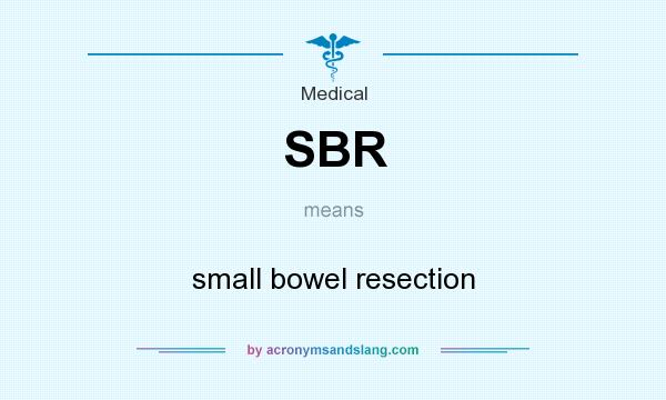 What does SBR mean? It stands for small bowel resection