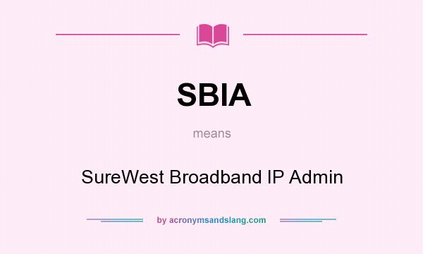What does SBIA mean? It stands for SureWest Broadband IP Admin