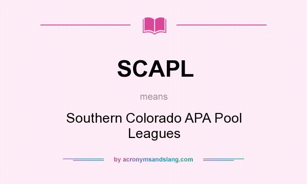 What does SCAPL mean? It stands for Southern Colorado APA Pool Leagues