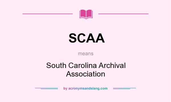 What does SCAA mean? It stands for South Carolina Archival Association