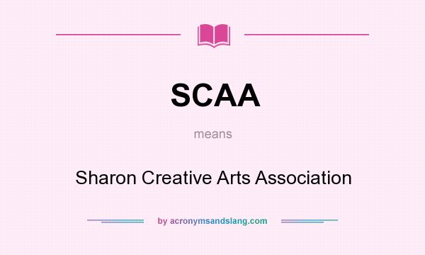 What does SCAA mean? It stands for Sharon Creative Arts Association