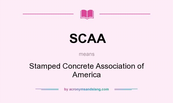 What does SCAA mean? It stands for Stamped Concrete Association of America
