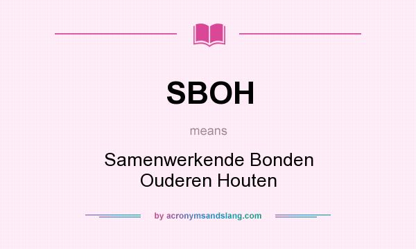 What does SBOH mean? It stands for Samenwerkende Bonden Ouderen Houten