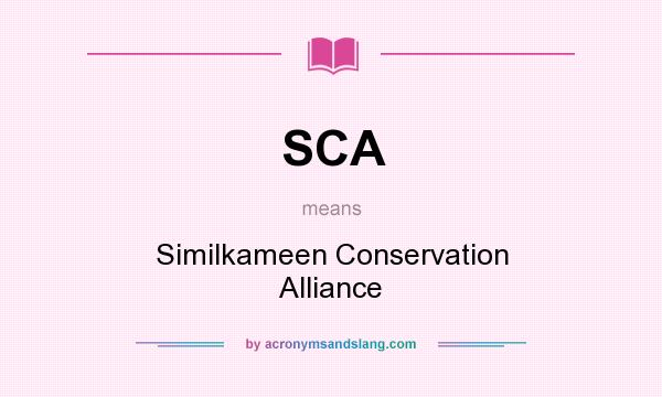 What does SCA mean? It stands for Similkameen Conservation Alliance