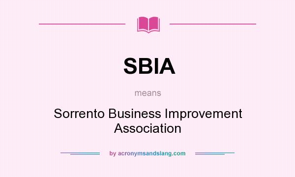 What does SBIA mean? It stands for Sorrento Business Improvement Association