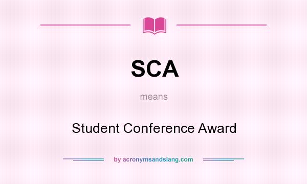 What does SCA mean? It stands for Student Conference Award
