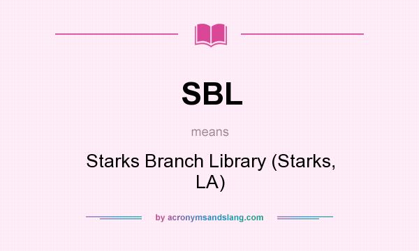 What does SBL mean? It stands for Starks Branch Library (Starks, LA)