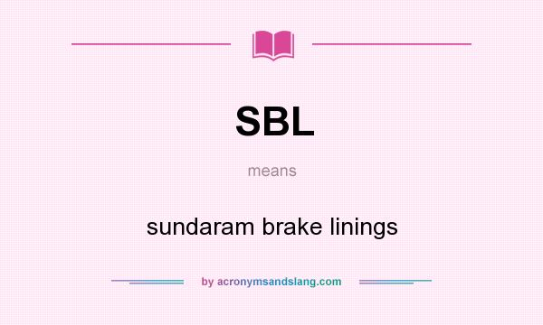 What does SBL mean? It stands for sundaram brake linings