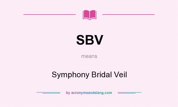 What does SBV mean? It stands for Symphony Bridal Veil