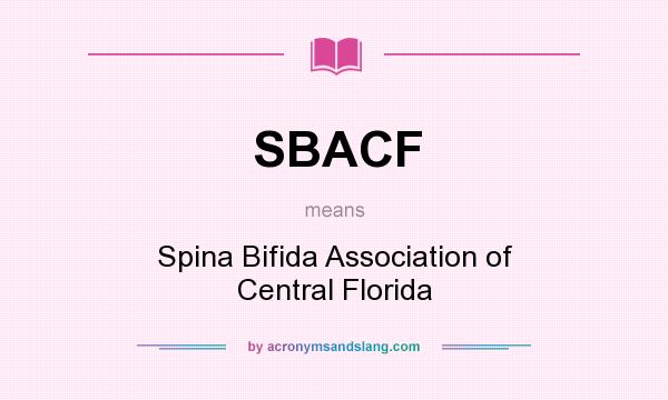What does SBACF mean? It stands for Spina Bifida Association of Central Florida