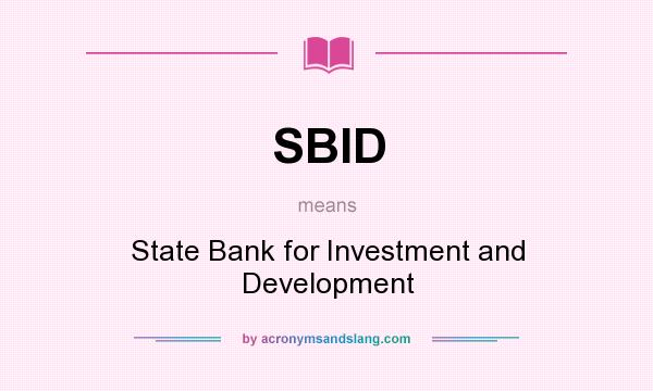 What does SBID mean? It stands for State Bank for Investment and Development