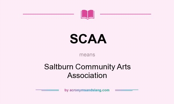 What does SCAA mean? It stands for Saltburn Community Arts Association