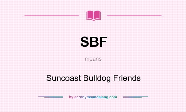 What does SBF mean? It stands for Suncoast Bulldog Friends