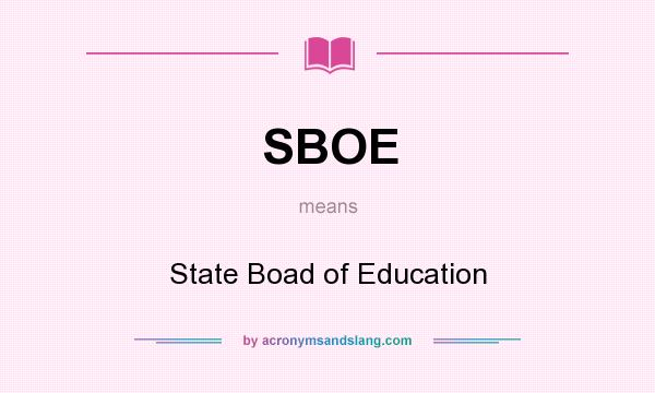 What does SBOE mean? It stands for State Boad of Education