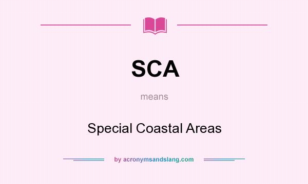 What does SCA mean? It stands for Special Coastal Areas