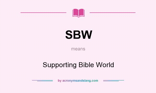 What does SBW mean? It stands for Supporting Bible World