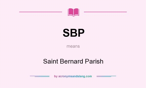 What does SBP mean? It stands for Saint Bernard Parish