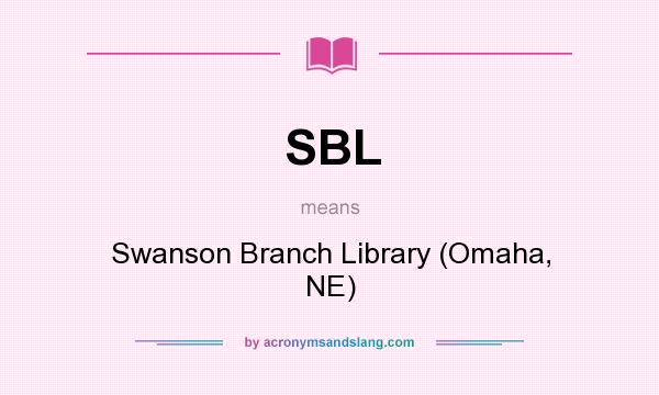 What does SBL mean? It stands for Swanson Branch Library (Omaha, NE)