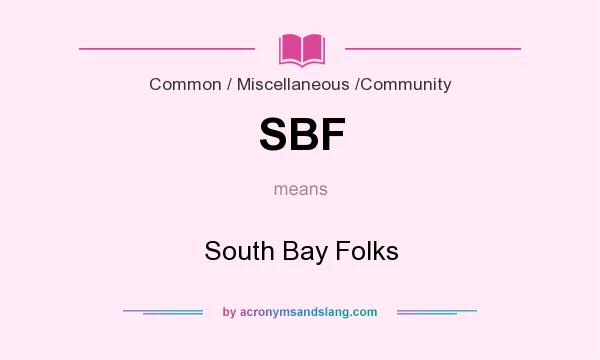 What does SBF mean? It stands for South Bay Folks