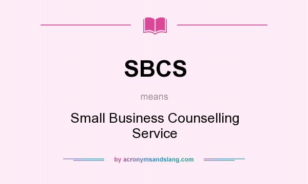 What does SBCS mean? It stands for Small Business Counselling Service