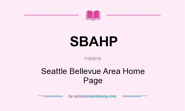 What does SBAHP mean? It stands for Seattle Bellevue Area Home Page