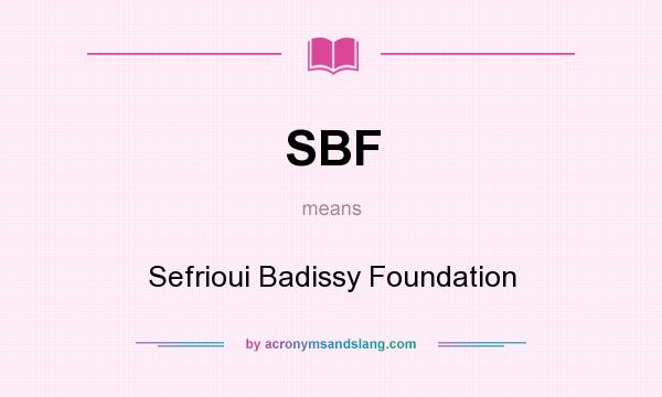 What does SBF mean? It stands for Sefrioui Badissy Foundation