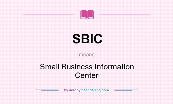 What does SBIC mean? It stands for Small Business Information Center