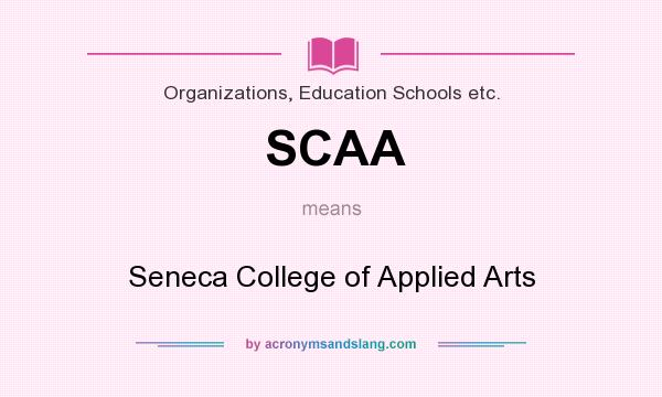 What does SCAA mean? It stands for Seneca College of Applied Arts