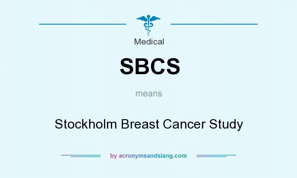 What does SBCS mean? It stands for Stockholm Breast Cancer Study
